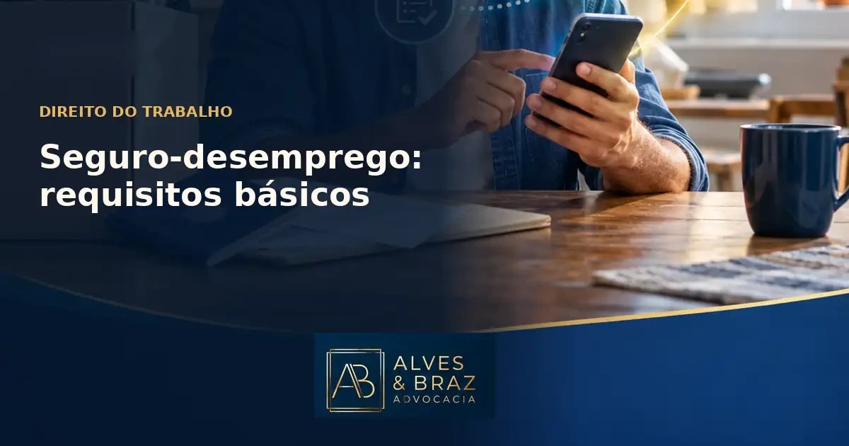 Capa do artigo: Seguro-desemprego: requisitos básicos